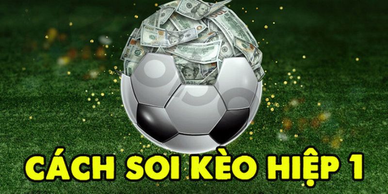 Kèo tài xỉu hiệp 1 Khi nào nên chọn kèo tài xỉu hiệp 1?