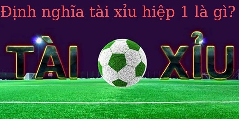 Tại sao nên chọn kèo tài xỉu hiệp 1 để bắt đầu?